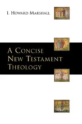 Tömör újszövetségi teológia - A Concise New Testament Theology