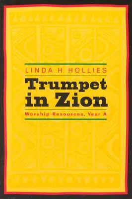 Harsona a Sionban: Az istentiszteleti források, a. év - Trumpet in Zion: Worship Resources, Year a