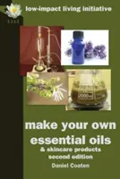 Készítsen saját illóolajokat és bőrápolási termékeket - Make Your Own Essential Oils and Skin-Care Products