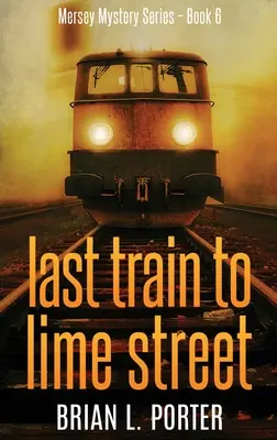 Utolsó vonat a Lime Streetre: Keménykötéses kiadás - Last Train to Lime Street: Large Print Hardcover Edition