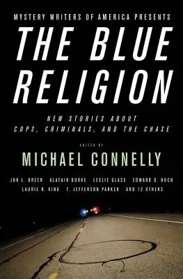 A kék vallás: Új történetek zsarukról, bűnözőkről és a hajszáról - The Blue Religion: New Stories about Cops, Criminals, and the Chase