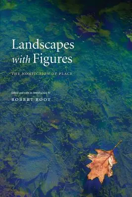 Tájképek figurákkal: The Nonfiction of Place - Landscapes with Figures: The Nonfiction of Place