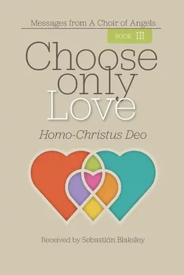 Válassz csak szeretetet: Homo-Christus Deo - Choose Only Love: Homo-Christus Deo