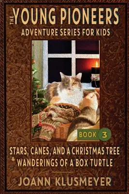 Csillagok, botok és egy karácsonyfa és egy dobozteknőc vándorlásai: Fiatal úttörők kalandjainak antológiája - Stars, Canes, and a Christmas Tree & the Wanderings of a Box Turtle: An Anthology of Young Pioneer Adventures