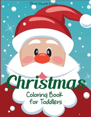 Karácsonyi színezőkönyv kisgyermekeknek: 50 Christmas Pages to Color Including Santa, Christmas Trees, Rénszarvas, Snowman - Christmas Coloring Book for Toddlers: 50 Christmas Pages to Color Including Santa, Christmas Trees, Reindeer, Snowman