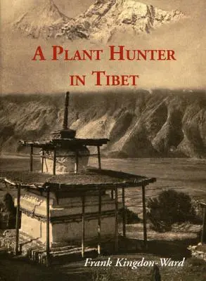 Egy növényvadász Tibetben - A Plant Hunter in Tibet