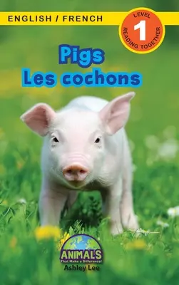 Disznók / Les cochons: Kétnyelvű (angol / francia) (Anglais / Franais) Animals That Make a Difference! (Engaging Readers, 1. szint) - Pigs / Les cochons: Bilingual (English / French) (Anglais / Franais) Animals That Make a Difference! (Engaging Readers, Level 1)