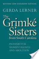 A Grimk nővérek Dél-Karolinából: A nők jogainak és a felszabadításnak úttörői - The Grimk Sisters from South Carolina: Pioneers for Women's Rights and Abolition