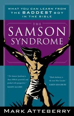 A Sámson-szindróma: Mit tanulhatsz a Biblia leggonoszabb fiújától - The Samson Syndrome: What You Can Learn from the Baddest Boy in the Bible