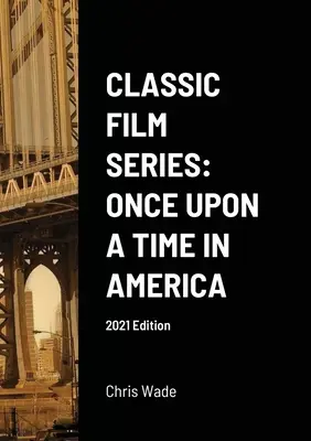 Klasszikus filmsorozat: Volt egyszer egy Amerika 2021 kiadás - Classic Film Series: Once Upon a Time in America 2021 Edition