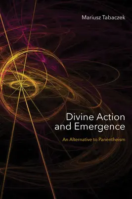 Isteni cselekvés és emergencia: A pánenteizmus alternatívája - Divine Action and Emergence: An Alternative to Panentheism