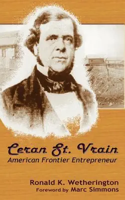 Ceran St. Vrain, amerikai határ menti vállalkozó - Ceran St. Vrain, American Frontier Entrepreneur