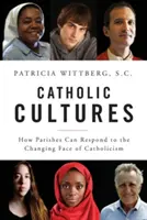 Katolikus kultúrák: Hogyan reagálhatnak a plébániák a katolicizmus változó arcára? - Catholic Cultures: How Parishes Can Respond to the Changing Face of Catholicism