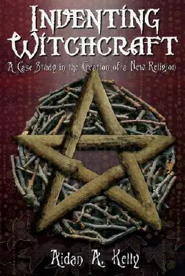 A boszorkányság feltalálása: Esettanulmány egy új vallás megteremtéséről - Inventing Witchcraft: A Case Study in the Creation of a New Religion