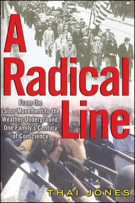 Egy radikális vonal: A munkásmozgalomtól az Időjárási Földalattiig - A Radical Line: From the Labor Movement to the Weather Underground