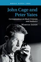 John Cage és Peter Yates: Levelezés a zenekritikáról és az esztétikáról - John Cage and Peter Yates: Correspondence on Music Criticism and Aesthetics