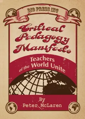 Kritikai pedagógiai kiáltvány: A világ tanárai egyesüljetek - Critical Pedagogy Manifesto: Teachers of the World Unite