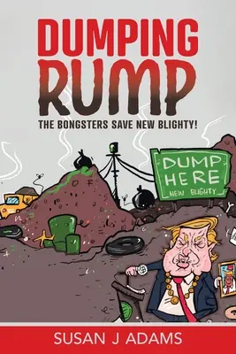 Dumping Rump: A Bongsters megmenti New Blighty-t! - Dumping Rump: The Bongsters Save New Blighty!