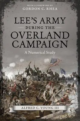 Lee hadserege a szárazföldi hadjárat során: A Numerical Study - Lee's Army During the Overland Campaign: A Numerical Study