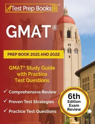 GMAT Felkészítő Könyv 2021 és 2022: GMAT Tanulmányi Útmutató Gyakorló tesztkérdésekkel [6. kiadás Vizsgafelülvizsgálat] - GMAT Prep Book 2021 and 2022: GMAT Study Guide with Practice Test Questions [6th Edition Exam Review]