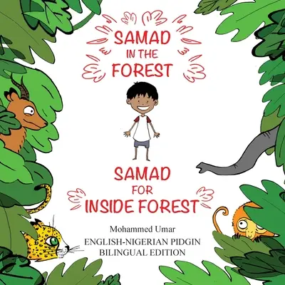 Samad az erdőben: Angol-nigériai pidgin kétnyelvű kiadás - Samad in the Forest: English-Nigerian Pidgin Bilingual Edition