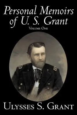 U. S. Grant személyes emlékiratai, első kötet, Történelem, életrajz - Personal Memoirs of U. S. Grant, Volume One, History, Biography