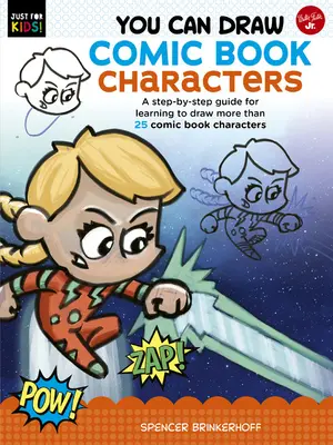Képregényfigurákat tudsz rajzolni: A Step-By-Step Guide for Learning to Draw More Than 25 Comic Book Characters (Több mint 25 képregény karakter rajzolása) - You Can Draw Comic Book Characters: A Step-By-Step Guide for Learning to Draw More Than 25 Comic Book Characters