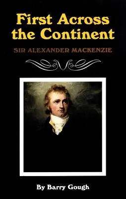 Először a kontinensen, 14. kötet: Sir Alexander MacKenzie - First Across the Continent, Volume 14: Sir Alexander MacKenzie