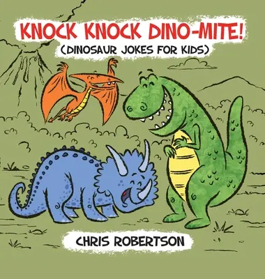 Kopp-kopp, Dino-mite! Dinoszaurusz viccek gyerekeknek - Knock Knock, Dino-mite!: Dinosaur Jokes for Kids