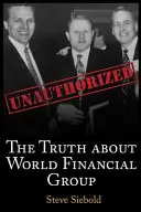 Az igazság a World Financial Groupról: Unauthorized - The Truth About World Financial Group: Unauthorized