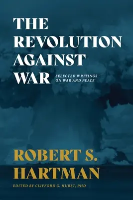 A háború elleni forradalom: Válogatott írások a háborúról és a békéről - The Revolution Against War: Selected Writings on War and Peace