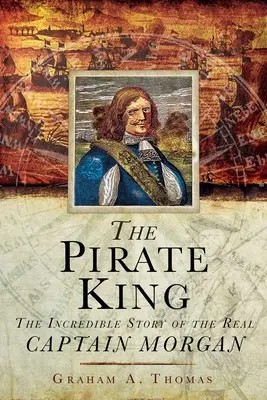 A kalózkirály: Az igazi Morgan kapitány hihetetlen története - The Pirate King: The Incredible Story of the Real Captain Morgan