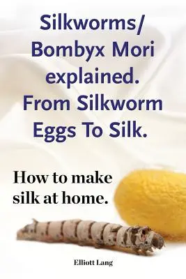 Selyemhernyók Bombyx Mori magyarázat. A selyemhernyótojástól a selyemig. Hogyan készítsünk selymet otthon. - Silkworms Bombyx Mori explained. From Silkworm Eggs To Silk. How to make silk at home.