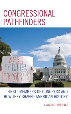 Kongresszusi útkeresők: A kongresszus első tagjai és hogyan alakították Amerika történelmét - Congressional Pathfinders: First Members of Congress and How They Shaped American History