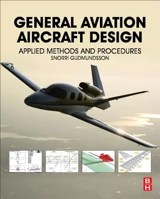 Általános repülési repülőgépek tervezése: Alkalmazott módszerek és eljárások - General Aviation Aircraft Design: Applied Methods and Procedures