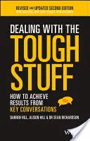 Dealing with the Tough Stuff: Hogyan érjünk el eredményeket a kulcsfontosságú beszélgetésekből? - Dealing with the Tough Stuff: How to Achieve Results from Key Conversations