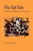 A Tall Tale az amerikai folklórban és irodalomban - The Tall Tale in American Folklore and Literature