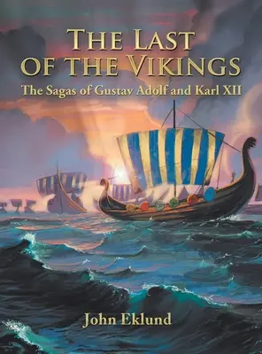 Az utolsó vikingek: Gusztáv Adolf és Xii. Károly mondái - The Last of the Vikings: The Sagas of Gustav Adolf and Karl Xii