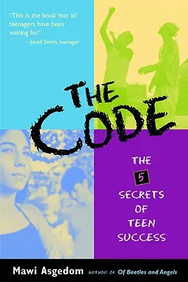 A kód: A tizenéves siker 5 titka - The Code: The 5 Secrets of Teen Success