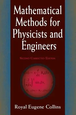 Matematikai módszerek fizikusoknak és mérnököknek: Második javított kiadás - Mathematical Methods for Physicists and Engineers: Second Corrected Edition