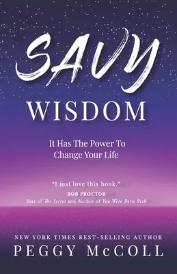 Széleskörű bölcsesség: Az életed megváltoztatásának ereje - Savy Wisdom: It Has The Power To Change Your Life