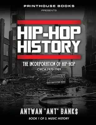 HIP-HOP történelem (1. könyv a 3. könyvből): A hip-hop beolvadása: 1970-1989 körül - HIP-HOP History (Book 1 of 3): The Incorporation of Hip-Hop: Circa 1970-1989