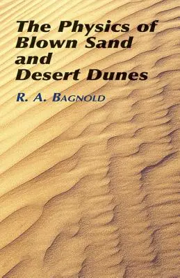 A fújt homok és a sivatagi dűnék fizikája - The Physics of Blown Sand and Desert Dunes