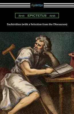 Enchiridion (válogatással a Discourses-ból) [Fordította George Long, T. W. Rolleston bevezetőjével]. - Enchiridion (with a Selection from the Discourses) [Translated by George Long with an Introduction by T. W. Rolleston]