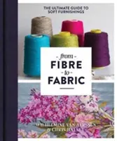 A rosttól a szövetig: A puha lakberendezés végső útmutatója - From Fibre to Fabric: The Ultimate Guide to Soft Furnishings
