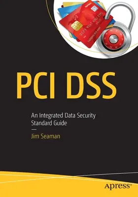 PCI Dss: Egy integrált adatbiztonsági szabvány útmutatója - PCI Dss: An Integrated Data Security Standard Guide