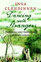 Idegenekkel táncolva: Európaiak és ausztrálok az első kapcsolatfelvételkor - Dancing with Strangers: Europeans and Australians at First Contact