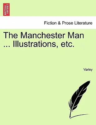 A manchesteri ember ... Illusztrációk stb. - The Manchester Man ... Illustrations, Etc.