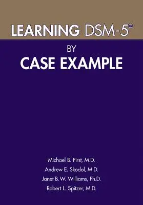 A Dsm-5(r) tanulása esetpéldákon keresztül - Learning Dsm-5(r) by Case Example