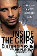 Inside the Crips: Az élet L.A. leghírhedtebb bandájában - Inside the Crips: Life Inside L.A.'s Most Notorious Gang